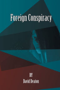 Title: Foreign Conspiracy, Author: David Deaton