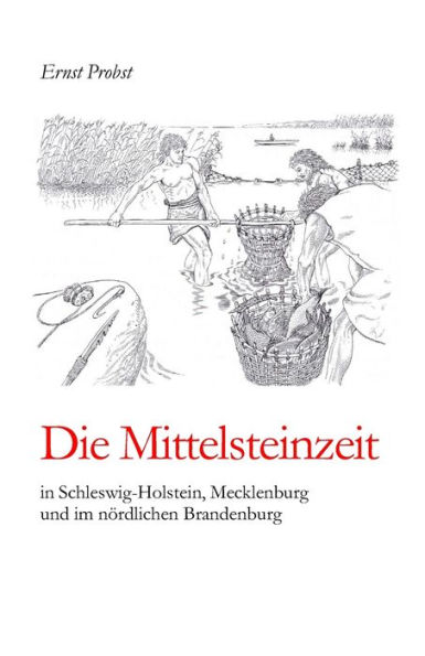 Die Mittelsteinzeit in Schleswig-Holstein, Mecklenburg und im nördlichen Brandenburg