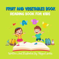 Title: Fruit And Vegetables Book: Reading Book For Kids, Author: Miguel Santos