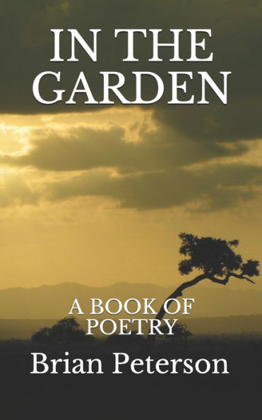 IN THE GARDEN: A BOOK OF POETRY