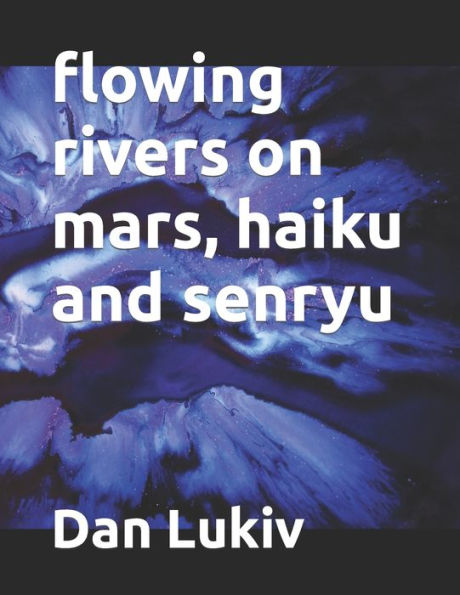 flowing rivers on mars, haiku and senryu