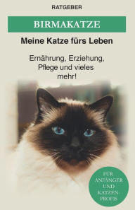 Title: Birma Katze: Die heilige Birma Katze - Ernährung, Erziehung, Pflege und vieles mehr!, Author: Meine Katze fürs Leben Ratgeber