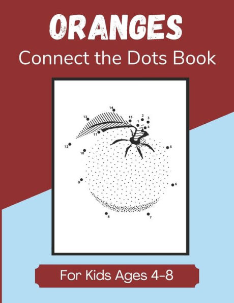 Oranges Connect the Dots Book for Kids Ages 4-8: Dot to Dot Activity Book for Children