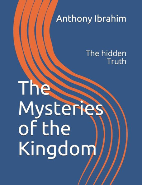 The Mysteries of the Kingdom: The hidden Truth