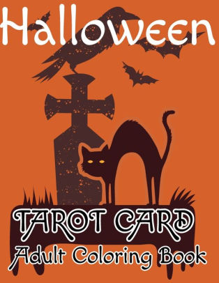 Halloween Tarot Card Adult Coloring Book Explore The Depths Of Yourself With Fun And Relaxation Great Halloween Tarot Card Coloring Book By Ra Ziwi Publishing Paperback Barnes Noble