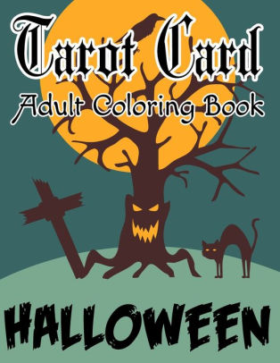 Download Tarot Card Adult Coloring Book Halloween A Must Have For Every Tarot Lover Beautiful Halloween Tarot Card Coloring Book By Ra Ziwi Publishing Paperback Barnes Noble