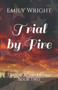 Title: Trial by Fire, Author: Emily Wright