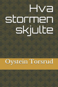 Title: Hva stormen skjulte, Author: Oystein Andreas Torsrud
