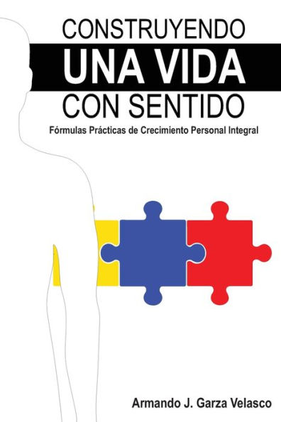 Construyendo una Vida con Sentido: Fórmulas Prácticas de Crecimiento Personal Integral Armando