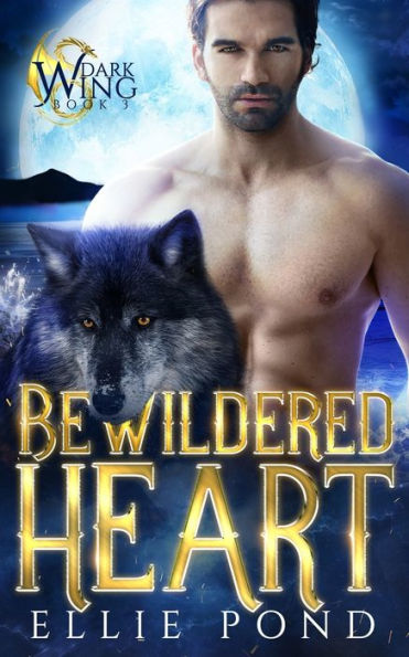 Bewildered Heart: A Dark Wing Paranormal Romance Trilogy, Pennsylvania Wolves, Book Three