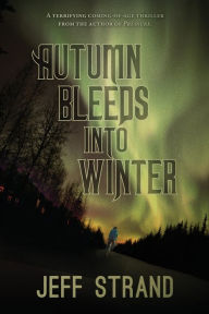 Title: Autumn Bleeds Into Winter, Author: Jeff Strand