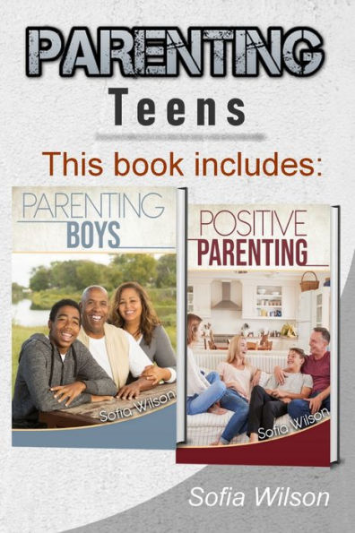 Parenting Teens: The Complete Guide on Parenting the modern Teen and having a Positive impact on your Boys. Learn how to become a more Conscious and supportive Parent with the Help of this Book