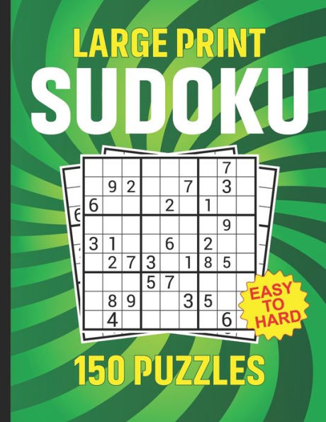 Large Print Sudoku 150 Puzzles Easy to Hard: sudoku puzzle books large print for adults with solutions