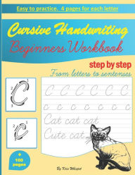 Title: Cursive Handwriting Beginners Workbook: learn how to write cursive handwriting step by step practice book for kids, teens or adults children's teaching materials study aid book, Author: Kris Whispet