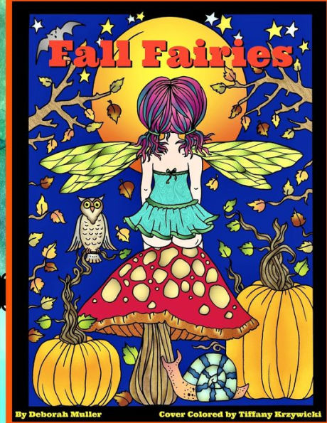 Fall Fairies: Fall Fairies Coloring book by Deborah Muller. Fun and whimsical fairies who love that special time of year.
