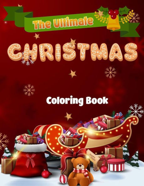 The Ultimate Christmas Coloring Book: 50 Beautiful Christmas illustrations to Color for Kids or Adults with Christmas Awls, Reindeer, Snowmen, Santa Claus, Christmas Trees, Holiday Decorations, Elves and many more. A Perfect Christmas Gift