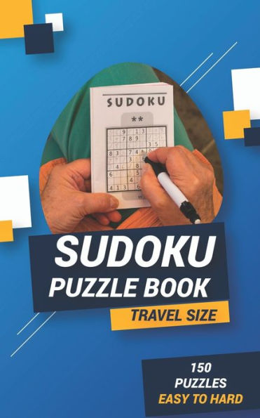 sudoku puzzle book travel size 150 PUZZLES EASY TO HARD: large print sudoku puzzle books holiday travel assistant easy to carry Easy Medium Hard levels