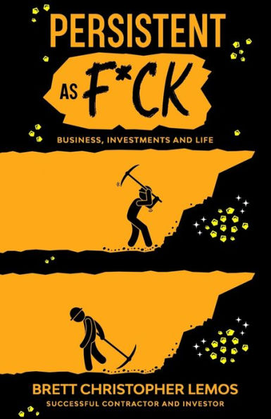 Persistent as F*CK: Business, Investments and Life.