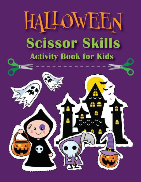 Halloween Scissor Skills Activity Book for Kids: Cut and Color Scissor Skills Activity Book for Children in Preschool to Kindergarten Ages 3-5