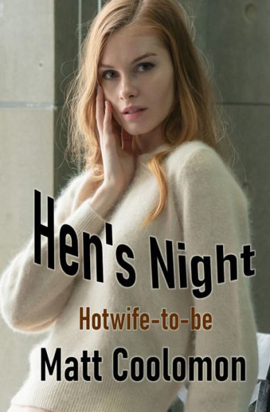 Hen's Night: Hotwife-to-be