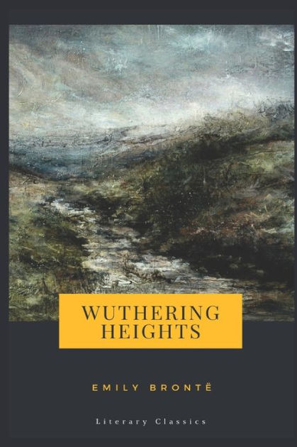 Wuthering Heights: Literary Classics by Emily Brontë, Paperback ...