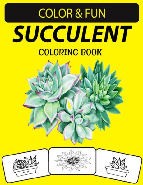 SUCCULENT COLORING BOOK: An Excellent succulent Coloring Book for Toddlers, Preschoolers and Adults