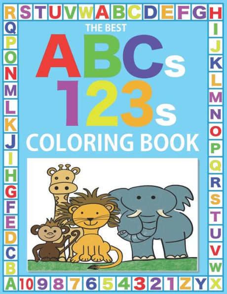 The Best ABCs 123s Coloring Book: 75 BIG PAGES OF FUN CHARACTERS, LETTERS, AND NUMBERS TO COLOR FOR KIDS AGE 3-8