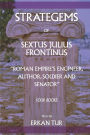 Strategems of Sextus Julius Frontinus: Roman Empire's Engineer, Author, Soldier and Senator
