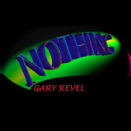 Title: Nothing, Author: Gary Revel