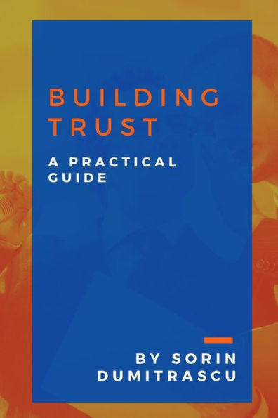 Building Trust: A Practical Guide
