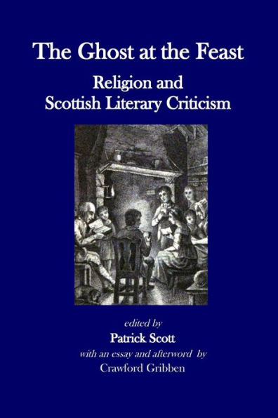 The Ghost at the Feast: Religion and Scottish Literary Criticism