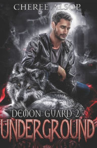 Title: Demon Guard Book 2- Underground, Author: Cheree Alsop