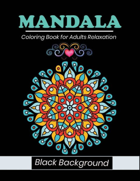 Mandala coloring book for adults relaxation Black Background: stress relieving black mandala designs