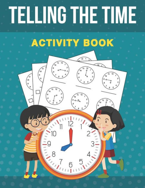 Telling The Time Activity Book: Telling Time Teaching Clock Reading ...