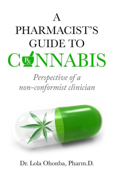A PHARMACIST'S GUIDE to CANNABIS: Perspective of a non-conformist clinician