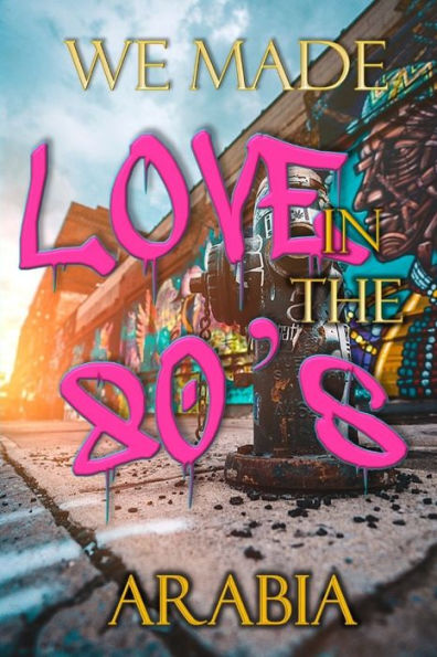 We Made Love In the 80's