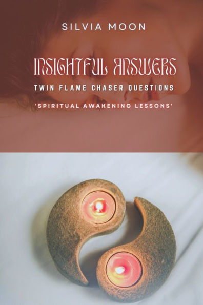 Insightful Answers To Twin Flame Chaser Questions: Are You Asking This?