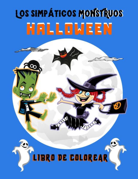 Los simpï¿½ticos monstruos Halloween Libro de colorear: Regalo de Halloween para niï¿½os Vampiros, brujas y fantasmas para colorear