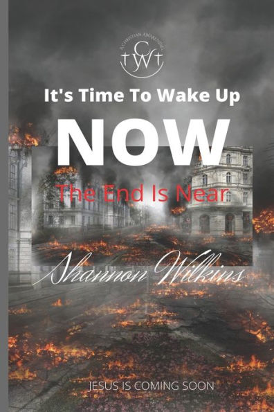It's Time to Wake Up Now: The End Is Near