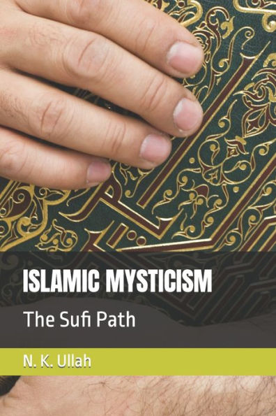 ISLAMIC MYSTICISM: The Sufi Path