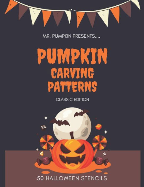 Pumpkin Carving Patterns: Classic Edition: 50 Pumpkin Stencils for ...