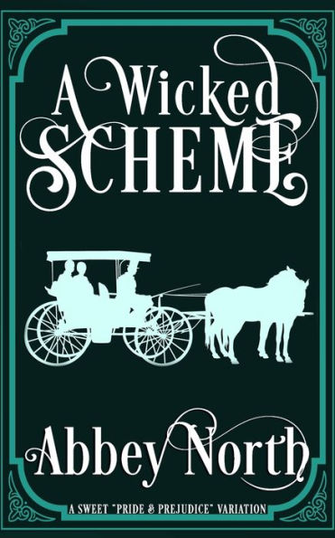 A Wicked Scheme: A Sweet "Pride & Prejudice" Variation