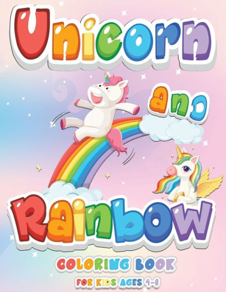 Unicorn and Rainbow Coloring Book: For Kids Ages (4-8)