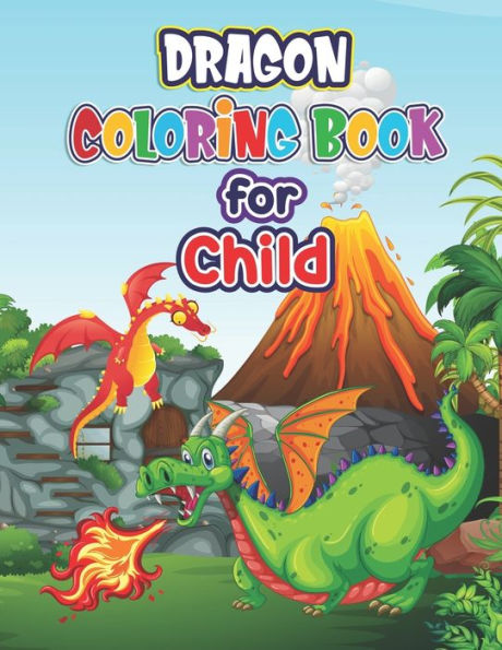 Dragon Coloring Book for Child: Dragon Coloring Book- Adult Coloring Book Featuring Magnificent Dragons Mythical Dragon Coloring Book for Adults & Children