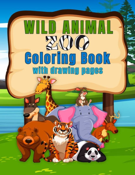 Wild Animal Zoo Coloring Book: Fun 8.5x11 Book filled with Everyone's Favorite Animals with the Name of the Animal Traceable for Early Readers and Writers. Also Includes Framed Blank Pages for Kids to Draw Your Their
