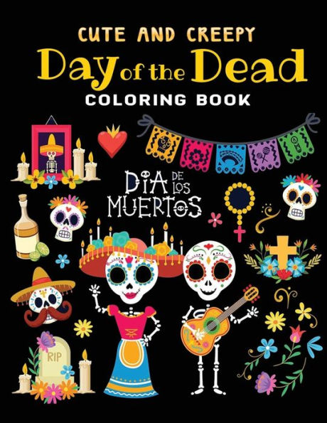 cute ands creepy day of the dead coloring book: dia de los muertos : 30 + Easy & beautiful designs To Draw