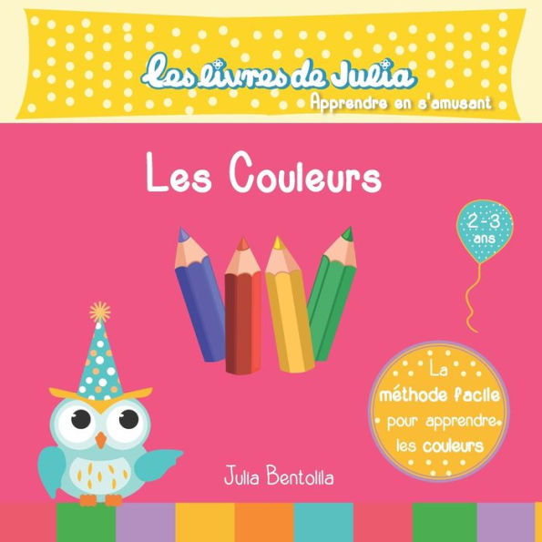 Les livres de Julia - Les couleurs: Apprendre les couleurs de base, le jaune, le vert, le bleu et le rouge pour les 2-3 ans
