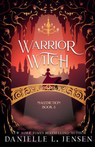 Title: Warrior Witch (The Malediction Trilogy #3), Author: Danielle L. Jensen