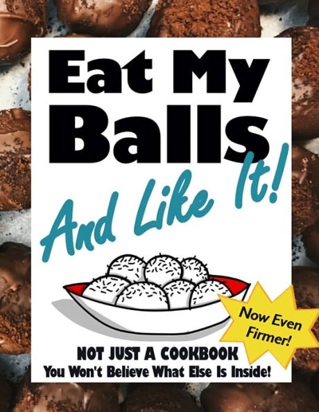 Eat My Balls: And Like It!