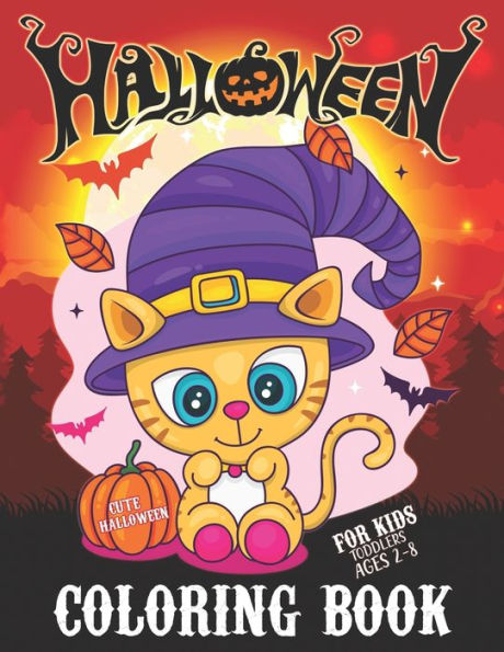Cute Halloween Coloring Book for Toddlers and Kids Ages 2-8: Children Original Fun Workbook Gift - Part of Activity Book Such as: pumpkin coloring, Super Spooky Characters and Adorable Little Witches Coloring etc.